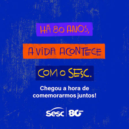 SESC COMPLETA 80 ANOS COM SHOWS GRATUITOS E FESTA PELO BRASIL